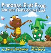 Princess, Fred Frog, and the Thing on the Log