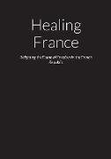Healing France - Relighting the Flame of Freedom in the French Republic