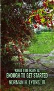 What You Have Is Enough To Get Started