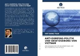 ANTI-DUMPING-POLITIK UND GESETZGEBUNG VON VIETNAM
