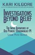 Investigations Beyond Belief