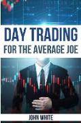 Day Trading for the Average Joe - 2 Books in 1