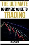 The Ultimate Beginners Guide to Trading - 2 Books in 1