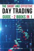 The Short and Effective Day Trading Guide - 2 Books in 1