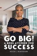 Go Big! A BOSS Attitude for Success