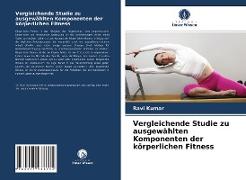 Vergleichende Studie zu ausgewählten Komponenten der körperlichen Fitness