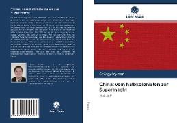China: vom halbkolonialen zur Supermacht
