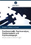 Psychosomatik, Psychoanalyse, Psychomotorik und Psychopädagogik
