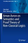 Arnon Avron on Semantics and Proof Theory of Non-Classical Logics