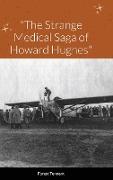 The Strange Medical Saga of Howard Hughes