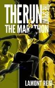 The Run, The Sprint, and The Marathon