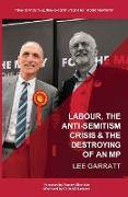 LABOUR, THE ANTI-SEMITISM CRISIS & THE DESTROYING OF AN MP