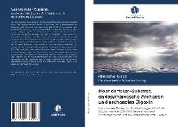 Neandertaler-Substrat, endosymbiotische Archaeen und archaeales Digoxin