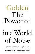 Golden: The Power of Silence in a World of Noise