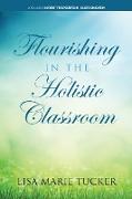 Flourishing in the Holistic Classroom