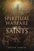 Spiritual Warfare with the Saints