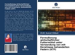 Formulierung wirtschaftlicher Futtermittel unter Verwendung von mit Keratinase behandelten Federn (KTF)