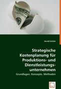 Strategische Kostenplanung für Produktions- und Dienstleistungsunternehmen