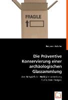 Die Präventive Konservierung einer archäologischen Glassammlung