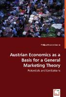 Austrian Economics as a Basis for a General Marketing Theory