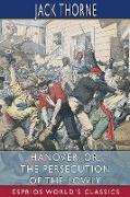 Hanover, or, The Persecution of the Lowly (Esprios Classics)