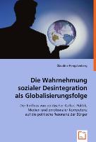 Die Wahrnehmung sozialer Desintegration als Globalisierungsfolge