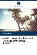 Américo Vespucios Reise und "zufällige Entdeckung" Brasiliens