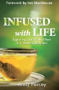 Infused with Life