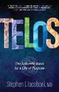 Telos: The Scientific Basis for a Life of Purpose