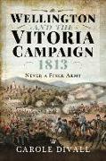 Wellington and the Vitoria Campaign 1813