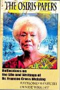 The Osiris Papers: Reflections on the Life and Writings of Dr. Frances Cress Welsing