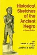 Historical Sketches of the Ancient Negro: A Compiliation