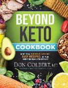 Beyond Keto Cookbook: More Than 100 Great-Tasting, Easy Recipes for Your Mediterranean-Keto Lifestyle