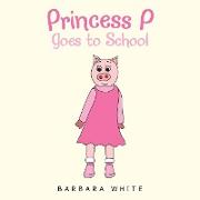 Princess P Goes to School