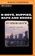 B-Boys, Buppies, Baps, & Bohos: Notes on Post-Soul Black Culture