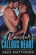 The Rancher's Callous Heart: A Rancher's Hot & Cold Duology: Book One