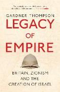 Legacy of Empire: Britain, Zionism and the Creation of Israel