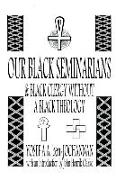 Our Black Seminarians and Black Clergy Without a Black Theology