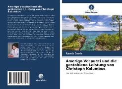 Amerigo Vespucci und die gestohlene Leistung von Christoph Kolumbus