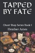 Tapped by Fate: Ghost Shop Series Book 1