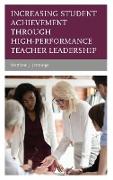 Increasing Student Achievement Through High-Performance Teacher Leadership