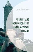 Animals and Sacred Bodies in Early Medieval Ireland