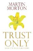 Trust Only: Book 7 of The Claudia Series