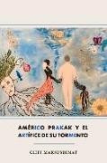 Américo Prakak Y El Artífice de Su Tormento: Volume 2