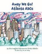 Away We Go! Atlanta ABCs: Volume 1