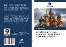 BEKRÄFTIGUNG ETHNO-RELIGIÖSER IDENTITÄTEN IN RUSSLAND, 1991-2015