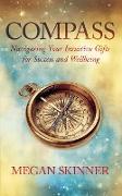 Compass: Navigating Your Intuitive Gifts for Success and Wellbeing