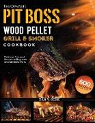 The Complete Pit Boss Wood Pellet Grill & Smoker Cookbook