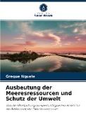 Ausbeutung der Meeresressourcen und Schutz der Umwelt