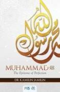 Muhammad: THE EPITOME OF PERFECTION: A metaphorical door that will open the door to appreciate this great human being from his b